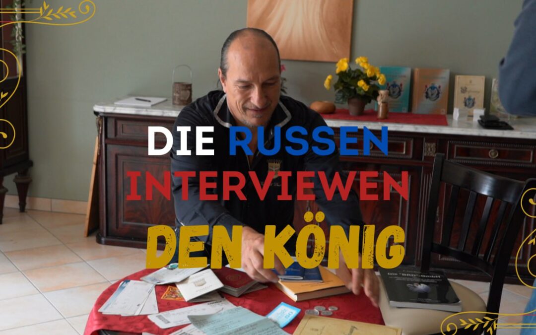 Die Russen interviewen den König